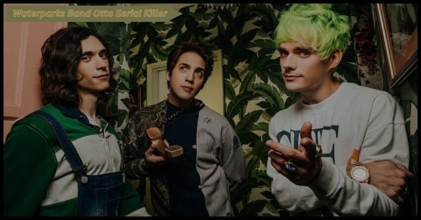 Waterparks Band Otto Serial Killer